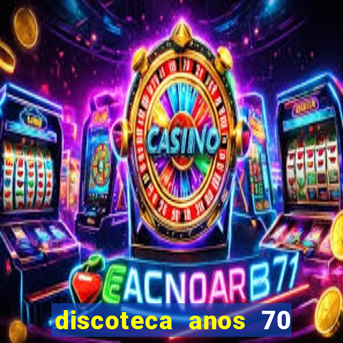 discoteca anos 70 80 90